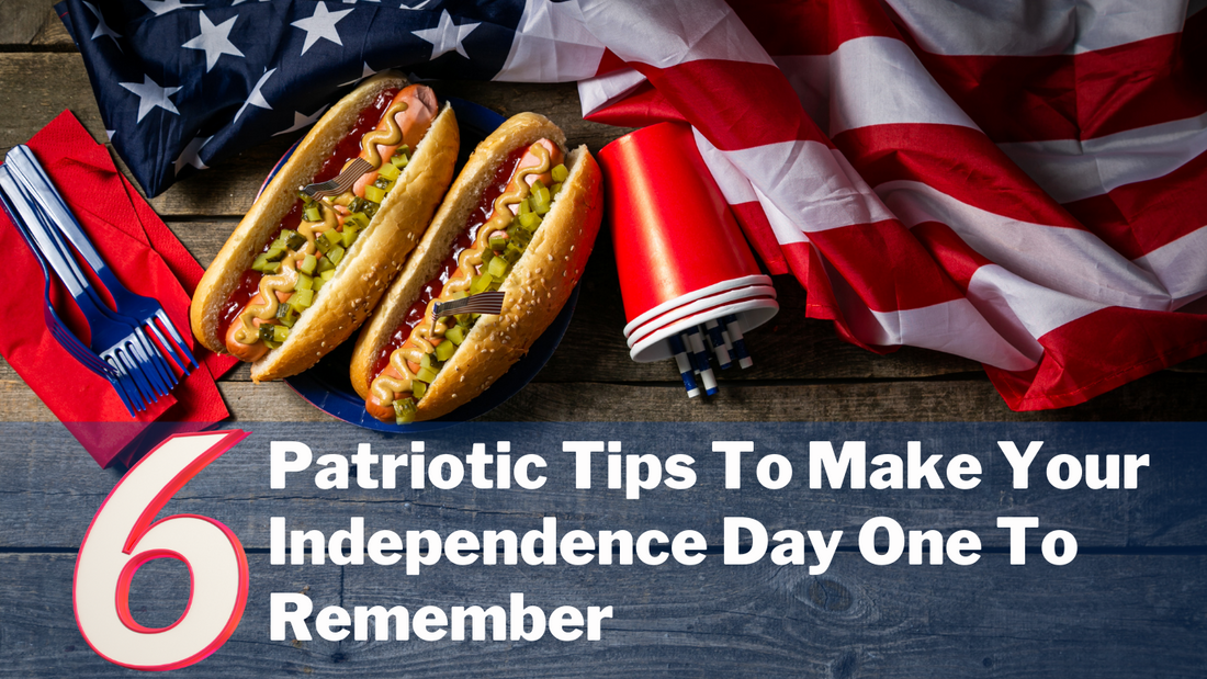 6 Patriotic tips: make your Independence Day Memorable